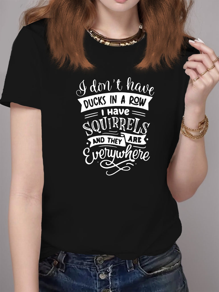 Womens T Shirts Dont Have Ducks In A Row I Have Squirrels And They Are Everywhere Text, Women T Shirt, Womens Graphic Tees Vintage