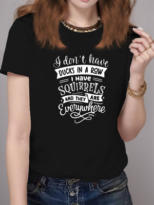 Womens T Shirts Dont Have Ducks In A Row I Have Squirrels And They Are Everywhere Text, Women T Shirt, Womens Graphic Tees Vintage