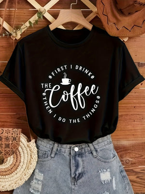 Women's Short Sleeve T Shirts First I Drink The Coffee Simple Text With Coffee Cup Illustration Coffee, Cotton T Shirts For Women, Womens White Tee