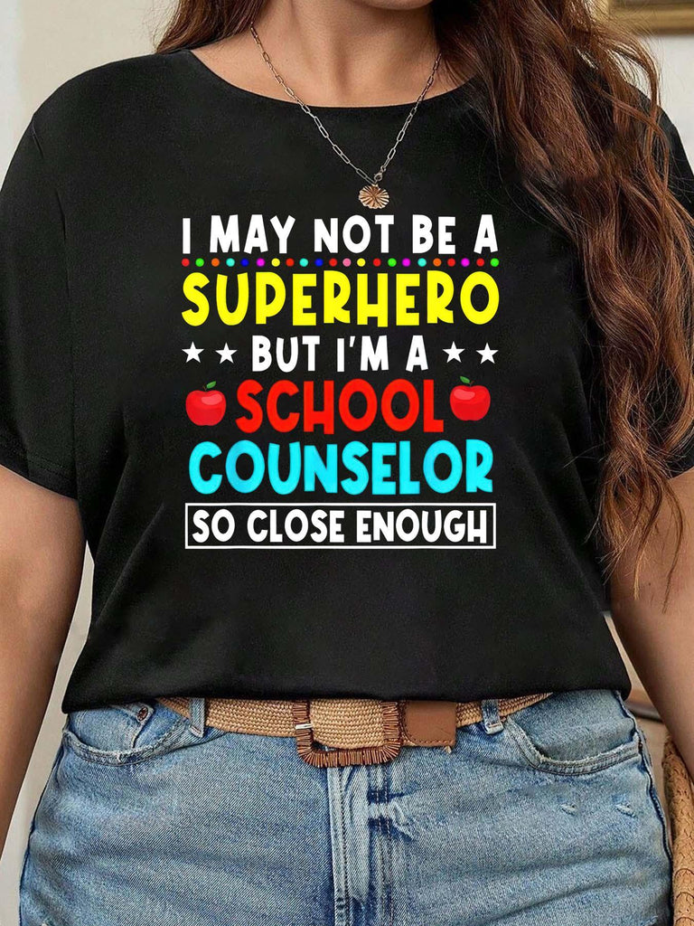 Country Shirts Womens I May Not Be A Superhero But Im A School Counselor So Close Enough Text Print, Women's Short Sleeve T Shirts, Graphic Tshirts Women
