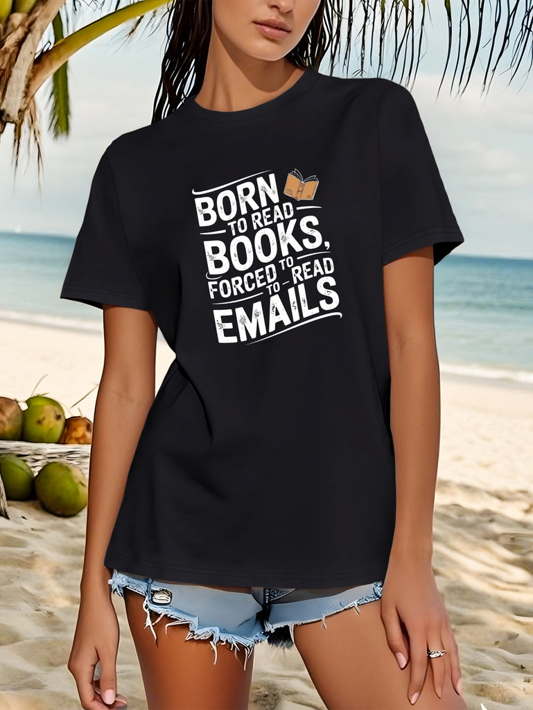 Womens T Shirts Born To Read Books Forced To Read Emails Bold Typography Black Cotton Shirt, Womens Tees, Cotton T Shirts For Women