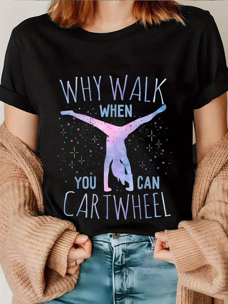 Womens T Shirts Why Walk When You Can Cartwheel Graceful Silhouette Performing Under Glittering Stars T Shirt, Women Tshirts, Women's Short Sleeve T Shirts