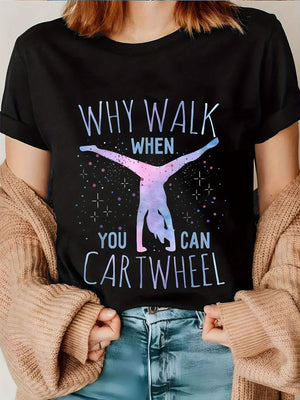 Womens T Shirts Why Walk When You Can Cartwheel Graceful Silhouette Performing Under Glittering Stars T Shirt, Women Tshirts, Women's Short Sleeve T Shirts