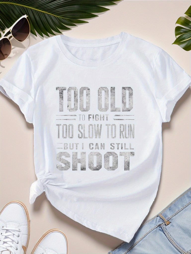 Shirt For Women Too Old To Fight Too Slow To Run But I Can Still Shoot Text Shirt, Womens Shirts, Women's Short Sleeve T Shirts