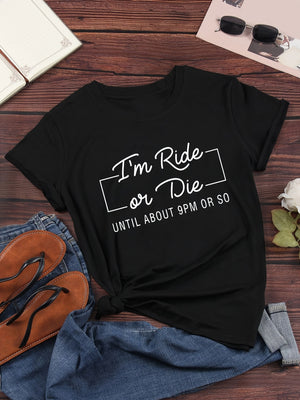 Women's Short Sleeve T Shirts Im Ride Or Die Until About Nine Pm Or So Casual Comfortable Relaxed Cotton Black Tshirt, Graphic Shirts For Women, Basic Tees Women