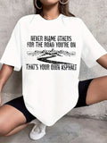 Graphic Shirts For Women Never Blame Others For The Road Youre On Thats Your Own Asphalt Urban Graphic With Paved Road Print Tshirt, Womens Graphic Tees Vintage, Graphic Tshirts Women
