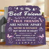 Gifts for Best Friend Blanket - To My Best Friend True Friends Are Never Apart Maybe In Distance But Never In Heart - From Friend, Birthday Christmas Everyday Encouragement, Inspirational