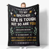Gifts for Brother Blanket, "To My Brother Life is Tough But So Are You", From Sister Brother, Birthday Christmas Graduation, Inspirational