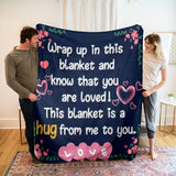 Blanket for Loved Ones Gifts - Wrap up in this blanket and know that you are loved! This blanket is a hug from me to you. - From Family Friends, Birthday, Christmas, Everyday Encouragement, Inspirational Love